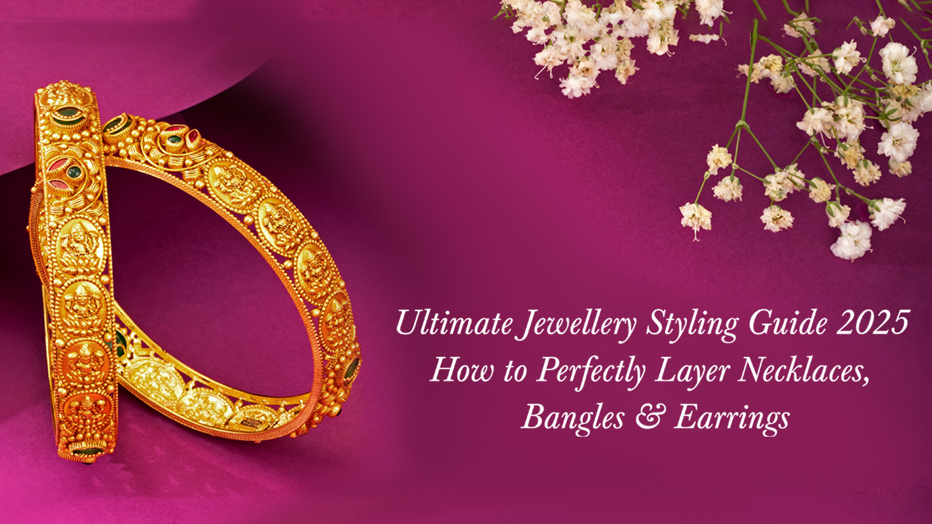Ultimate Jewellery Styling Guide 2025 – How to Perfectly Pair Necklaces, Bangles, and Earrings